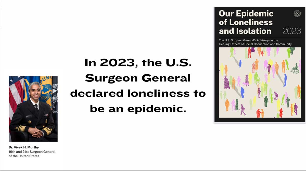In 2023, the U.S. Surgeon General declared loneliness to be an epidemic.